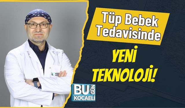 Tüp Bebek Tedavisinde Yeni Teknoloji!