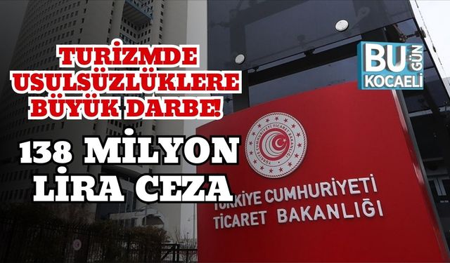 Turizmde Usulsüzlüklere Büyük Darbe! 138 Milyon Lira Ceza