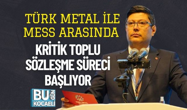 Türk Metal ile MESS Arasında Kritik Toplu Sözleşme Süreci Başlıyor