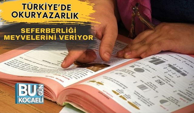 Türkiye’de Okuryazarlık Seferberliği Meyvelerini Veriyor