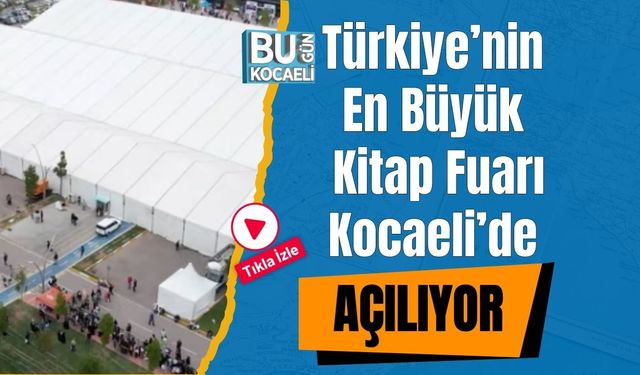 Türkiye’nin En Büyük Kitap Fuarı Kocaeli’de Açılıyor