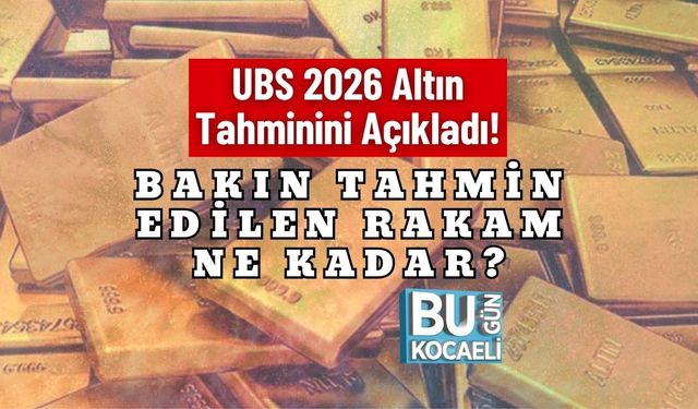 UBS 2026 Altın Tahminini Açıkladı! Bakın Tahmin Edilen Rakam Ne Kadar?