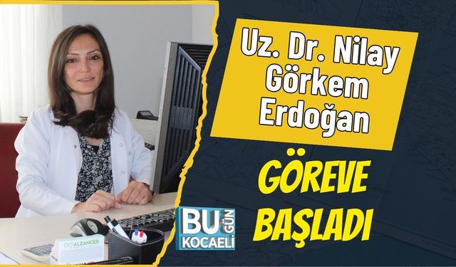 Uz. Dr. Nilay Görkem Erdoğan Göreve Başladı