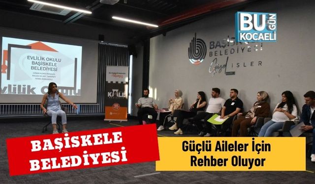 Başiskele Belediyesi Güçlü Aileler İçin Rehber Oluyor