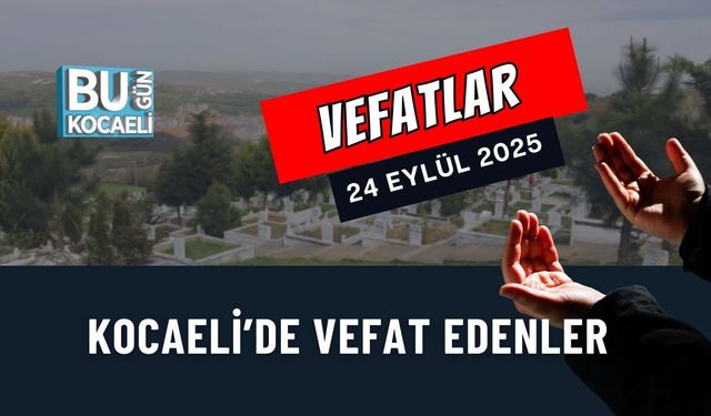 Kocaeli'de Vefat Edenler (24.09.2025)