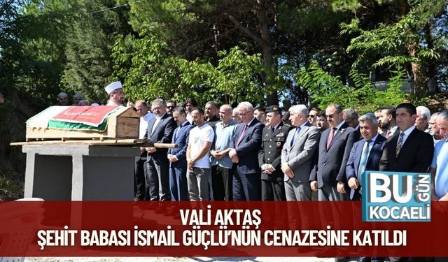 Vali Aktaş, Şehit Babası İsmail Güçlü’nün Cenazesine Katıldı