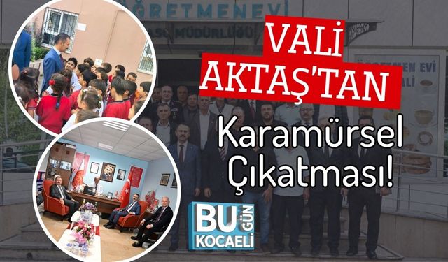 Vali Aktaş’tan Karamürsel Çıkatması!