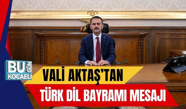 Vali Aktaş’tan Türk Dil Bayramı Mesajı