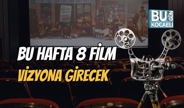 Bu Hafta 8 Film Vizyona Girecek