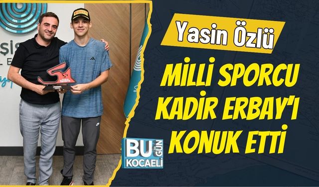 Yasin Özlü Milli Sporcu Kadir Erbay’ı Konuk Etti