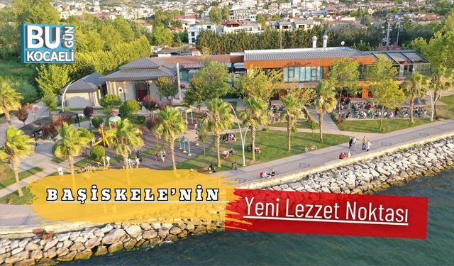 Başiskele’nin Yeni Lezzet Noktası