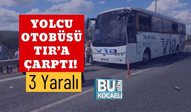 Yolcu Otobüsü TIR’a Çarptı! 3 Yaralı