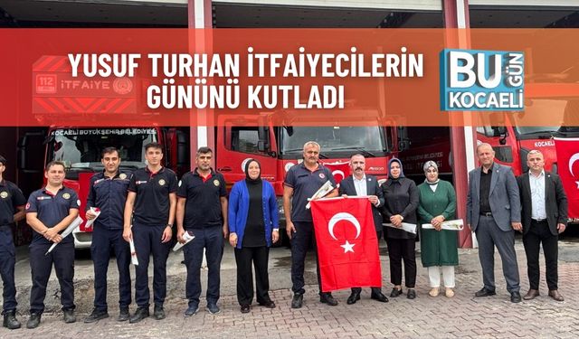 Yusuf Turhan İtfaiyecilerin Gününü Kutladı