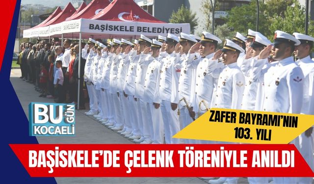 Zafer Bayramı’nın 103. Yılı Başiskele’de Çelenk Töreniyle Anıldı