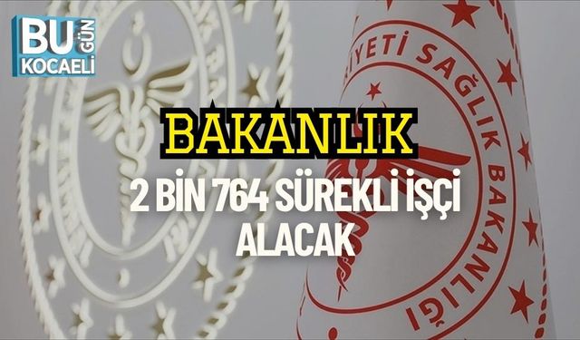 Bakanlık 2 Bin 764 Sürekli İşçi Alacak
