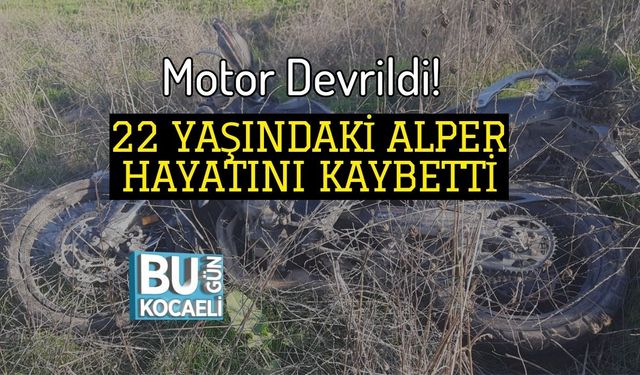 Motor Devrildi! 22 Yaşındaki Alper Hayatını Kaybetti