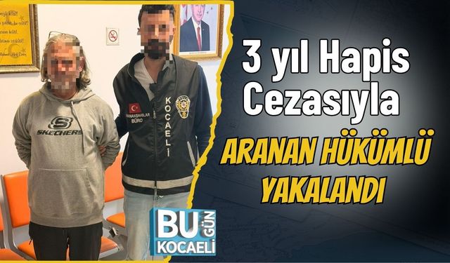 3 yıl Hapis Cezasıyla Aranan Hükümlü Yakalandı