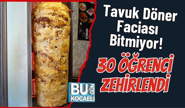 Tavuk Döner Faciası Bitmiyor! 30 Öğrenci Zehirlendi