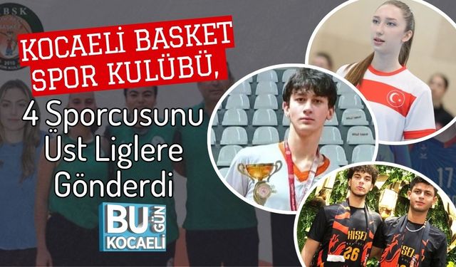 Kocaeli Basket Spor Kulübü, 4 Sporcusunu Üst Liglere Gönderdi