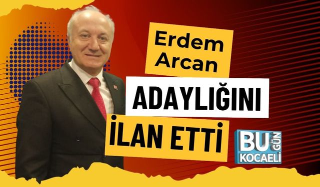 Erdem Arcan Adaylığını İlan Etti