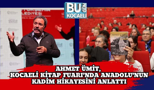 Ahmet Ümit, Kocaeli Kitap Fuarı’nda Anadolu’nun Kadim Hikâyesini Anlattı
