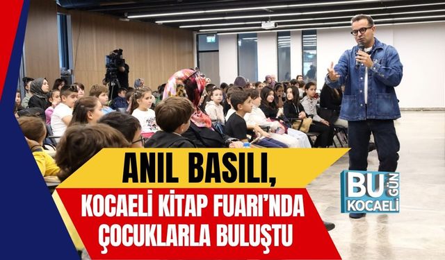 Anıl Basılı, Kocaeli Kitap Fuarı’nda Çocuklarla Buluştu