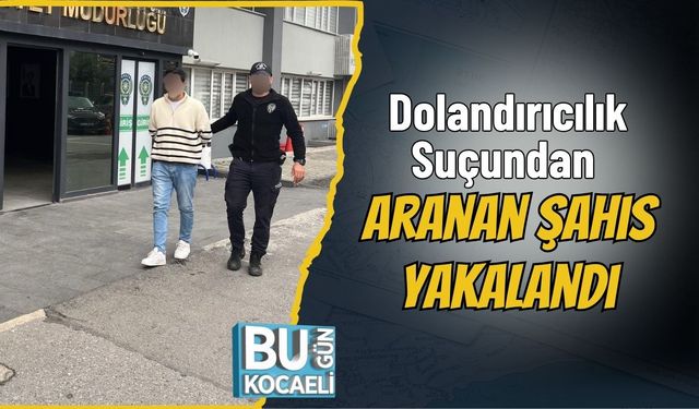 Dolandırıcılık Suçundan Aranan Şahıs Yakalandı
