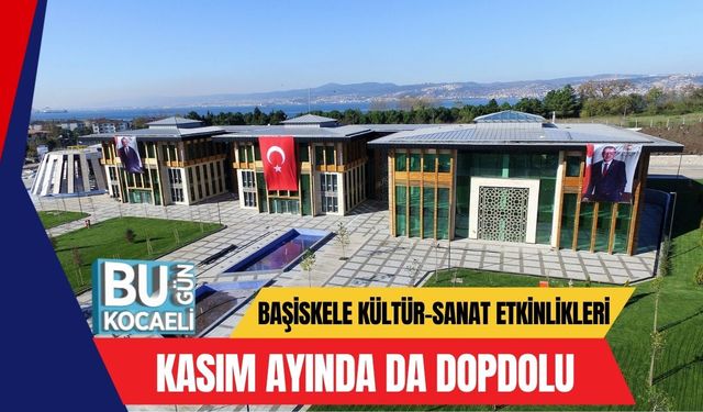 Başiskele Kültür-Sanat Etkinlikleri Kasım Ayında da Dopdolu