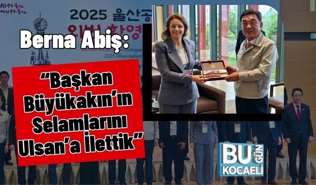 Berna Abiş: “Başkan Büyükakın’ın Selamlarını Ulsan’a İlettik”