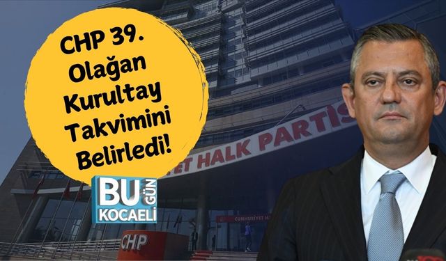 CHP 39. Olağan Kurultay Takvimini Belirledi!
