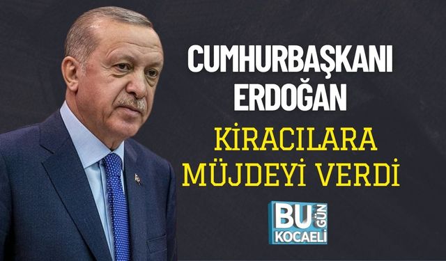 Cumhurbaşkanı Erdoğan Kiracılara Müjdeyi Verdi