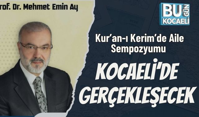 Kur’an-ı Kerim’de Aile Sempozyumu Kocaeli’de Gerçekleşecek