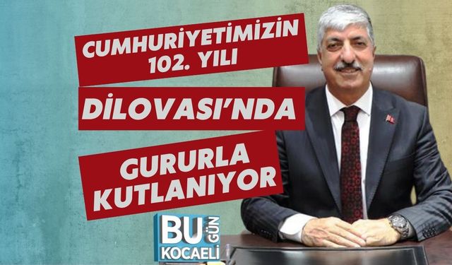 Cumhuriyetimizin 102. Yılı Dilovası’nda Gururla Kutlanıyor