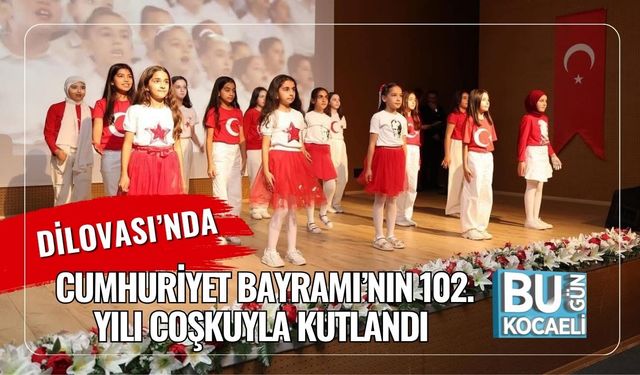 Dilovası’nda Cumhuriyet Bayramı’nın 102. Yılı Coşkuyla Kutlandı