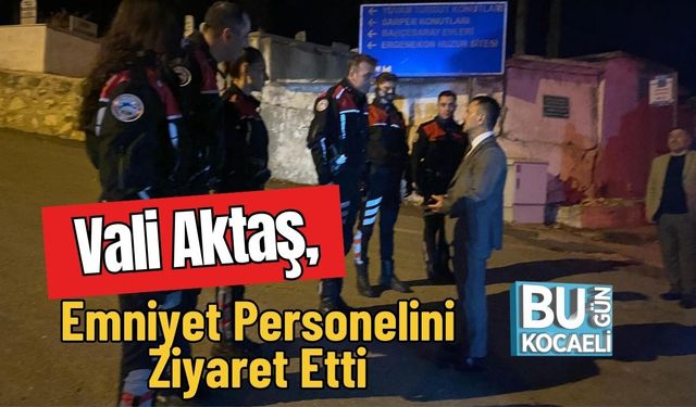 Vali Aktaş, Emniyet Personelini Ziyaret Etti