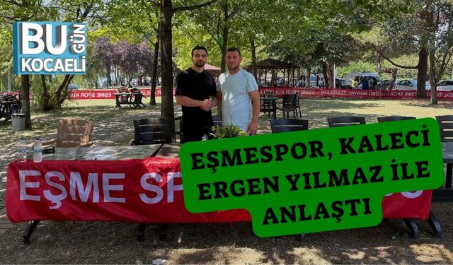 Eşmespor, Kaleci Ergen Yılmaz ile Anlaştı