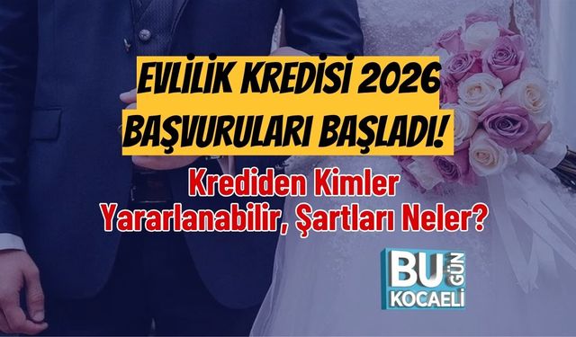 Evlilik Kredisi 2026 Başvuruları Başladı! Krediden Kimler Yararlanabilir, Şartları Neler?