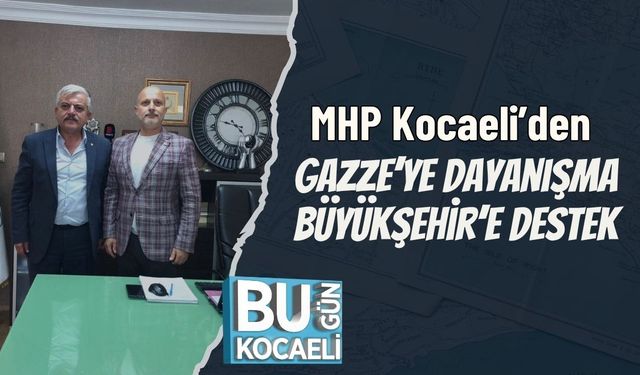 MHP Kocaeli’den Gazze’ye Dayanışma, Büyükşehir’e Destek