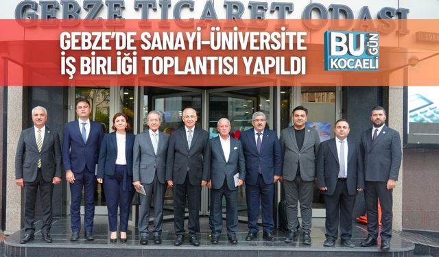 Gebze’de Sanayi–Üniversite İş Birliği Toplantısı Yapıldı