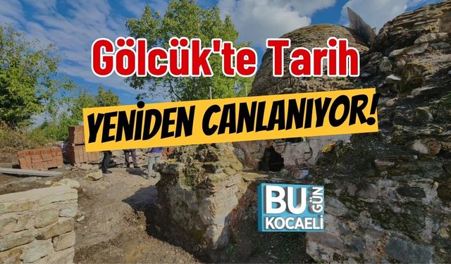 Gölcük'te Tarih Yeniden Canlanıyor!