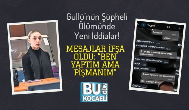 Güllü’nün Şüpheli Ölümünde Yeni İddialar! Mesajlar İfşa Oldu: “Ben Yaptım Ama Pişmanım”