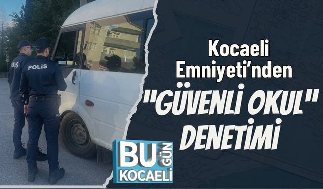 Körfez’de Güvenli Okul Denetimi!