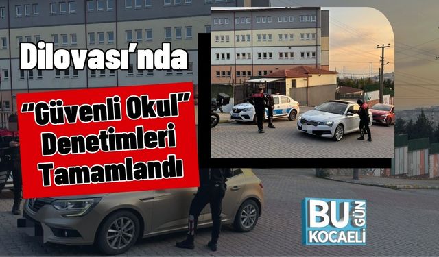 Dilovası’nda “Güvenli Okul” Denetimleri Tamamlandı