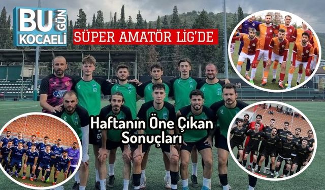 Süper Amatör Lig’de Haftanın Öne Çıkan Sonuçları
