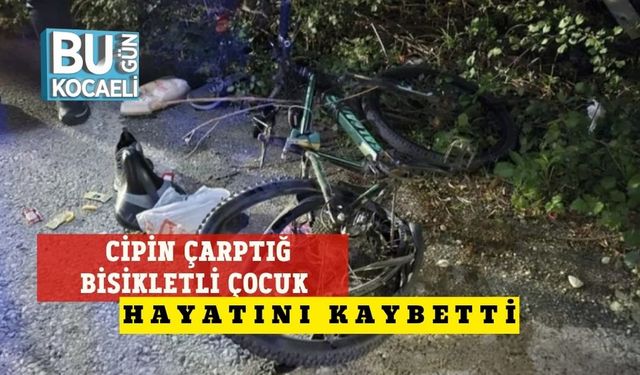 Cipin Çarptığ Bisikletli Çocuk Hayatını Kaybetti