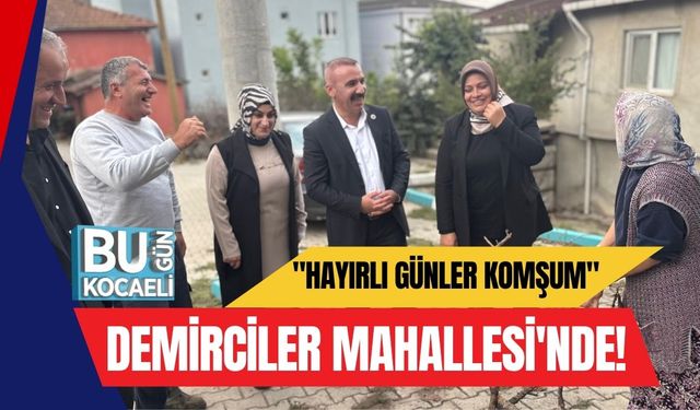 "Hayırlı Günler Komşum" Demirciler Mahallesi'nde!