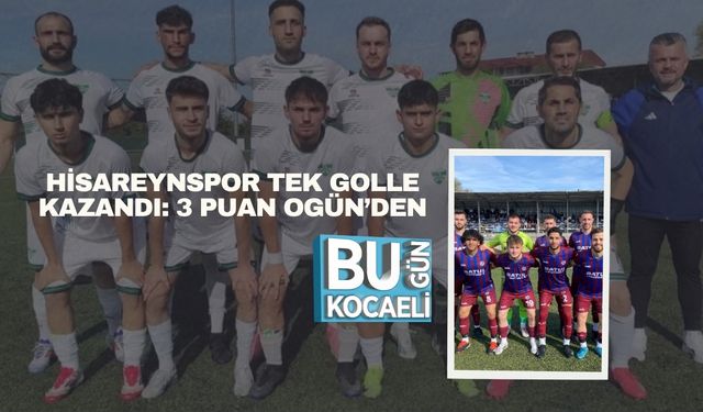 Hisareynspor Tek Golle Kazandı: 3 Puan Ogün’den