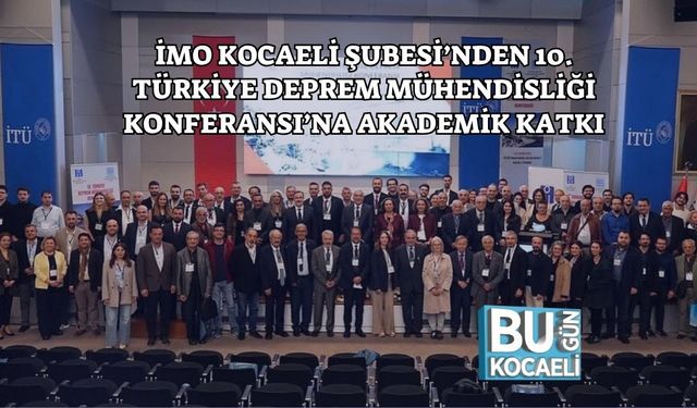 İMO Kocaeli Şubesi’nden 10. Türkiye Deprem Mühendisliği Konferansı’na Akademik Katkı