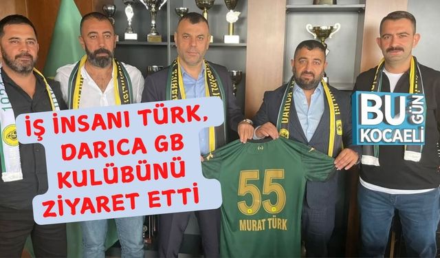 İş İnsanı Türk, Darıca GB Kulübünü Ziyaret Etti