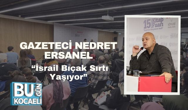 Gazeteci Nedret Ersanel: “İsrail Bıçak Sırtı Yaşıyor”